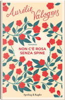 Non c'è rosa senza spine by Aurélie Valognes