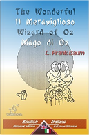 The Wonderful Wizard of Oz - Il Meraviglioso Mago Di Oz: by L. Frank Baum