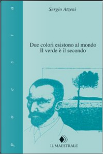Due colori esistono al mondo. Il verde è il secondo by Sergio Atzeni