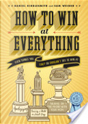 How to Win at Everything by Daniel Kibblesmith