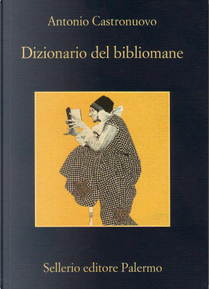 Dizionario del bibliomane by Antonio Castronuovo