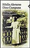 Un viaggio chiamato amore by Dino Campana, Sibilla Aleramo