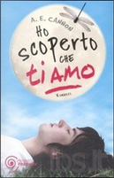 Ho scoperto che ti amo by A. E. Cannon