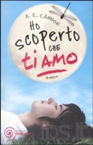 Ho scoperto che ti amo by A. E. Cannon