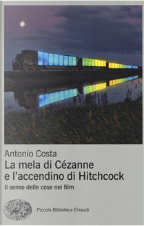 La mela di Cézanne e l'accendino di Hitchcock by Antonio Costa