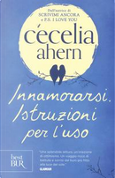 Innamorarsi. Istruzioni per l'uso by Cecelia Ahern