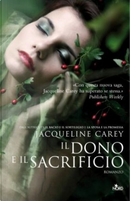 Il dono e il sacrificio by Jacqueline Carey