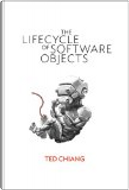 The Lifecycle of Software Objects by Ted Chiang