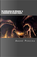 O Domínio Da Magia Negra by André Pereira