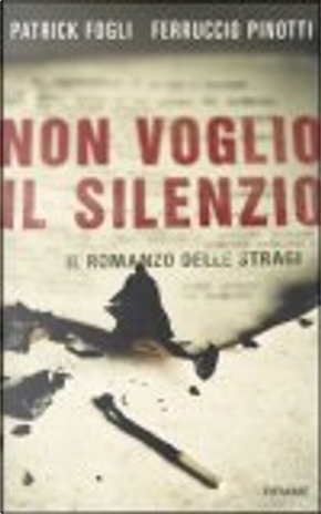 Non voglio il silenzio by Ferruccio Pinotti, Patrick Fogli