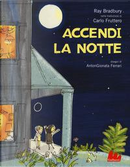 Accendi la notte. Ediz. a colori by Ray Bradbury