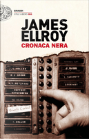 Cronaca nera by James Ellroy