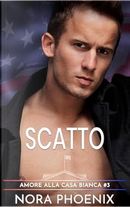 Scatto by Nora Phoenix