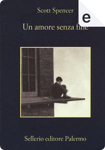 Un amore senza fine by Scott Spencer