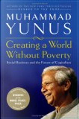 Creating a World Without Poverty by Muhammad Yunus