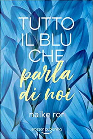 Tutto il blu che parla di noi by Naike Ror