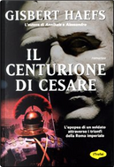 Il centurione di Cesare by Gisbert Haefs