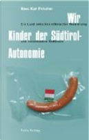 Wir Kinder der Südtirol-Autonomie by Hans Karl Peterlini