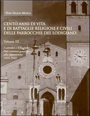 Cento anni di vita e di battaglie religiose e civili delle parrocchie del lodigiano by Giulio Mosca