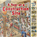 A Year at a Construction Site by Nicholas Harris