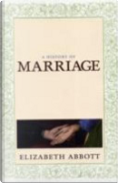 A History of Marriage by Elizabeth Abbott