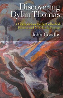 Discovering Dylan Thomas by John Goodby