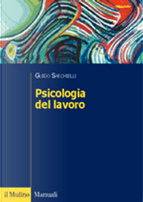 Psicologia del lavoro by Guido Sarchielli