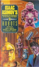 Robots by C.M. Kornbluth, Clifford D. Simak, David Brin, George H. Smith, Harry Slesar, Henry Kuttner, Philip K. Dick, Robert Sheckley, Thomas Easton