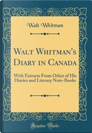 Walt Whitman's Diary in Canada by Walt Whitman