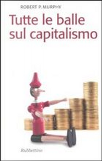 Tutte le balle sul capitalismo by Robert Murphy