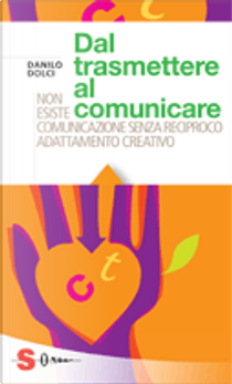 Dal trasmettere al comunicare by Danilo Dolci