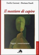 Il mestiere di capire. Saggio-conversazione by Doriano Fasoli, Emilio Garroni