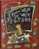 I Know What You Do When I Go to School by A. E. Cannon
