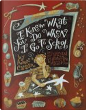 I Know What You Do When I Go to School by A. E. Cannon