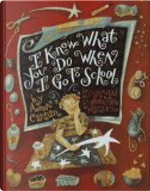 I Know What You Do When I Go to School by A. E. Cannon