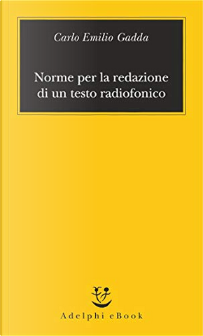 Norme per la redazione di un testo radiofonico by Carlo Emilio Gadda