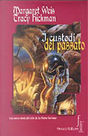 I custodi del passato by Margaret Weis, Tracy Hickman I custodi del passato by Margaret Weis, Tracy Hickman