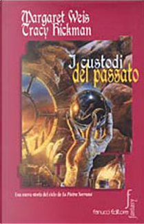 I custodi del passato by Margaret Weis, Tracy Hickman