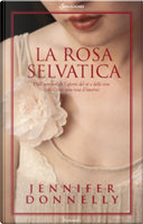 La rosa selvatica by Jennifer Donnelly