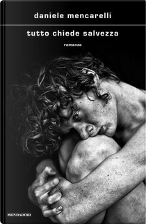 Tutto chiede salvezza by Daniele Mencarelli