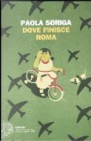 Dove finisce Roma by Paola Soriga