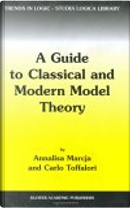 A Guide to Classical and Modern Model Theory by Annalisa Marcja, Carlo Toffalori