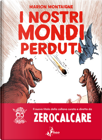 I nostri mondi perduti by Marion Montaigne