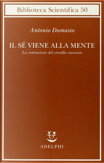 Il sé viene alla mente by Antonio R. Damasio