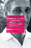 Ivan Illich e l'arte di vivere by Franco La Cecla