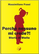 Perché nessuno mi crede?! Storia di Stella by Massimiliano Frassi
