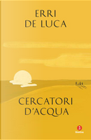 Cercatori d'acqua by Erri De Luca