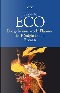 Die geheimnisvolle Flamme der Königin Loana by Umberto Eco