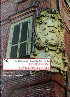 Fondazioni e sviluppo locale by Carlo Trigilia, Francesco Ramella, Luigi Burroni