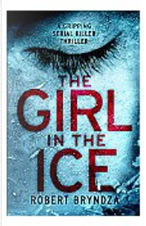 The Girl in the Ice by Rob Bryndza